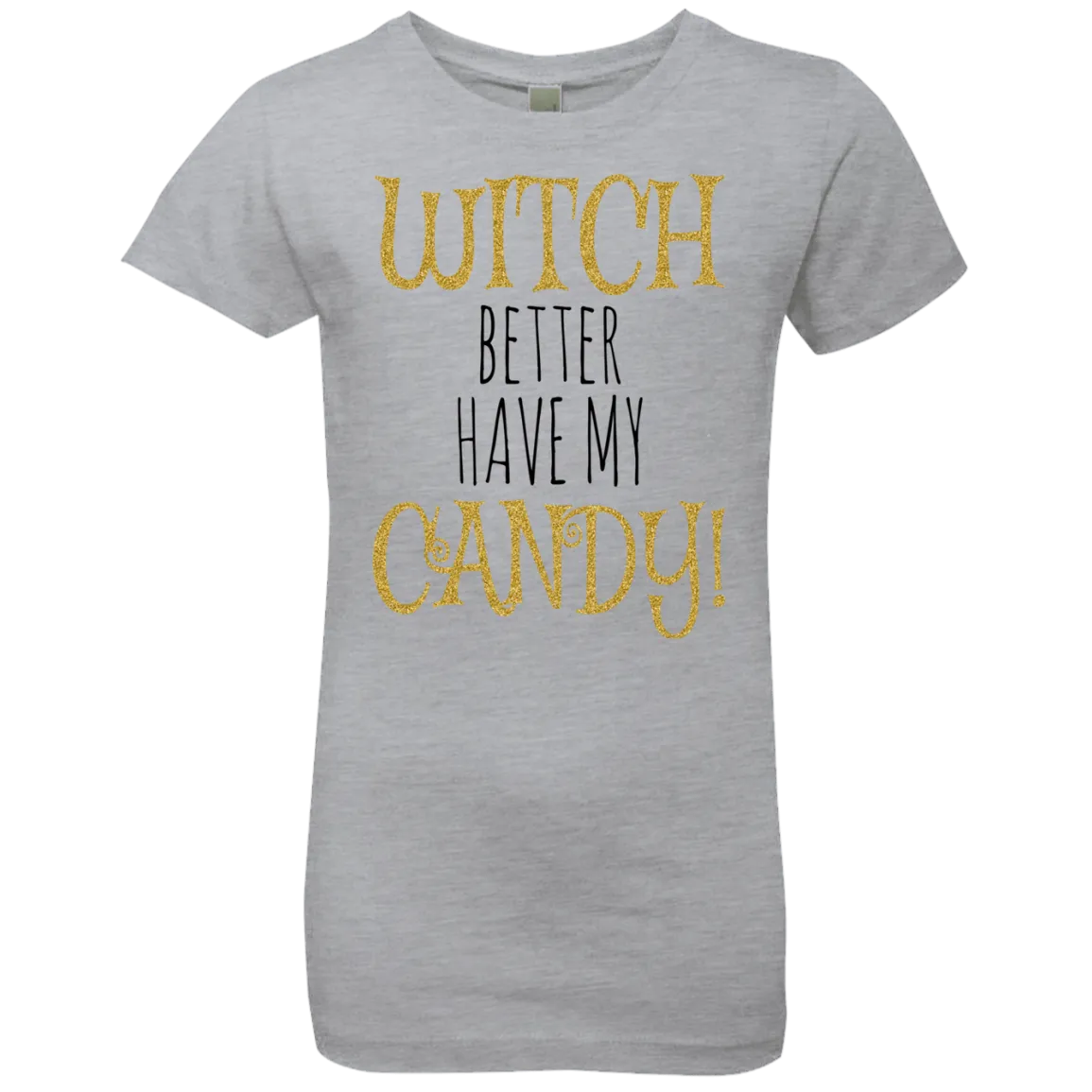 Witch Better Have My Candy T-Shirt Halloween Apparel (Girls)