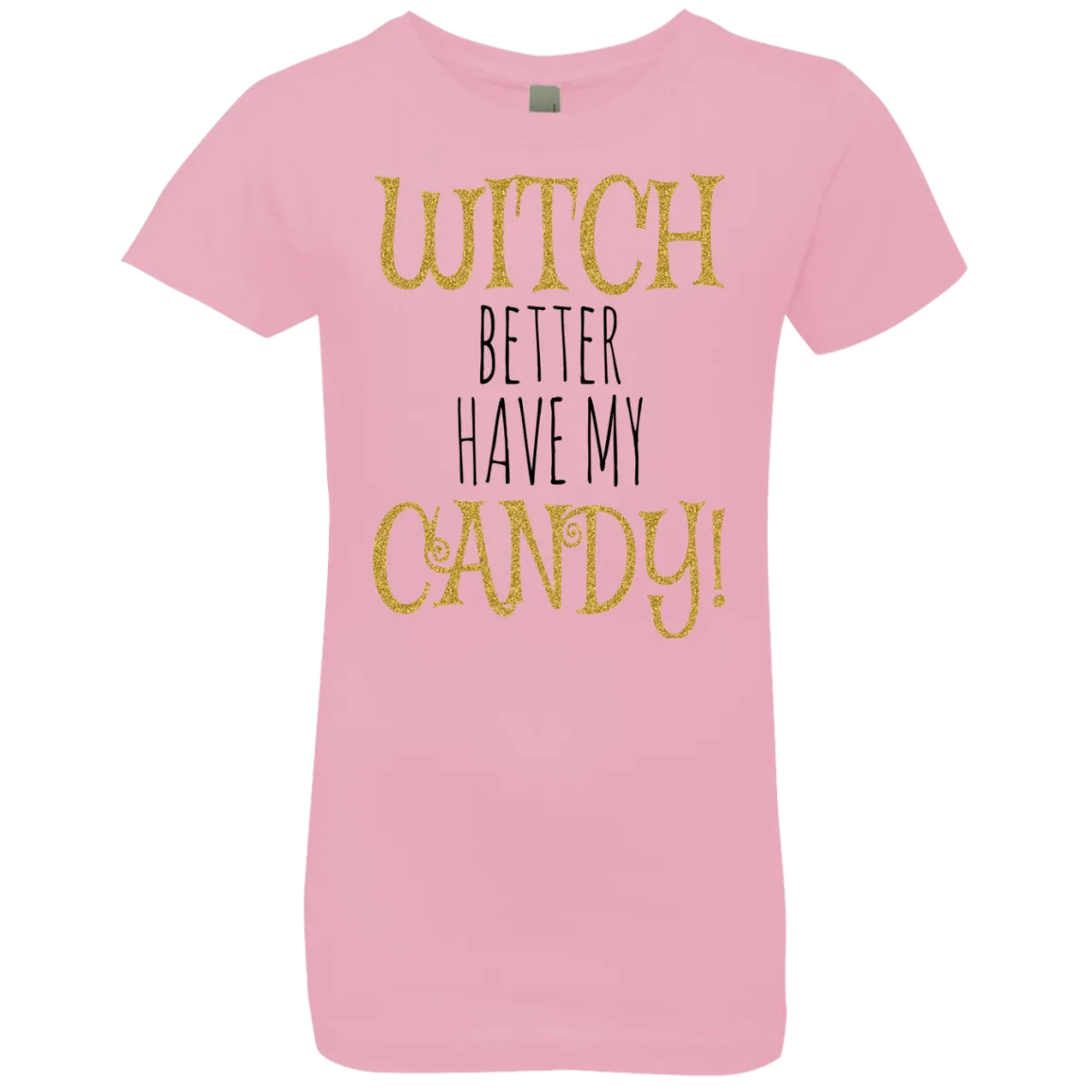 Witch Better Have My Candy T-Shirt Halloween Apparel (Girls)