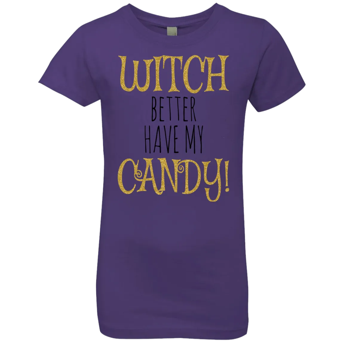 Witch Better Have My Candy T-Shirt Halloween Apparel (Girls)