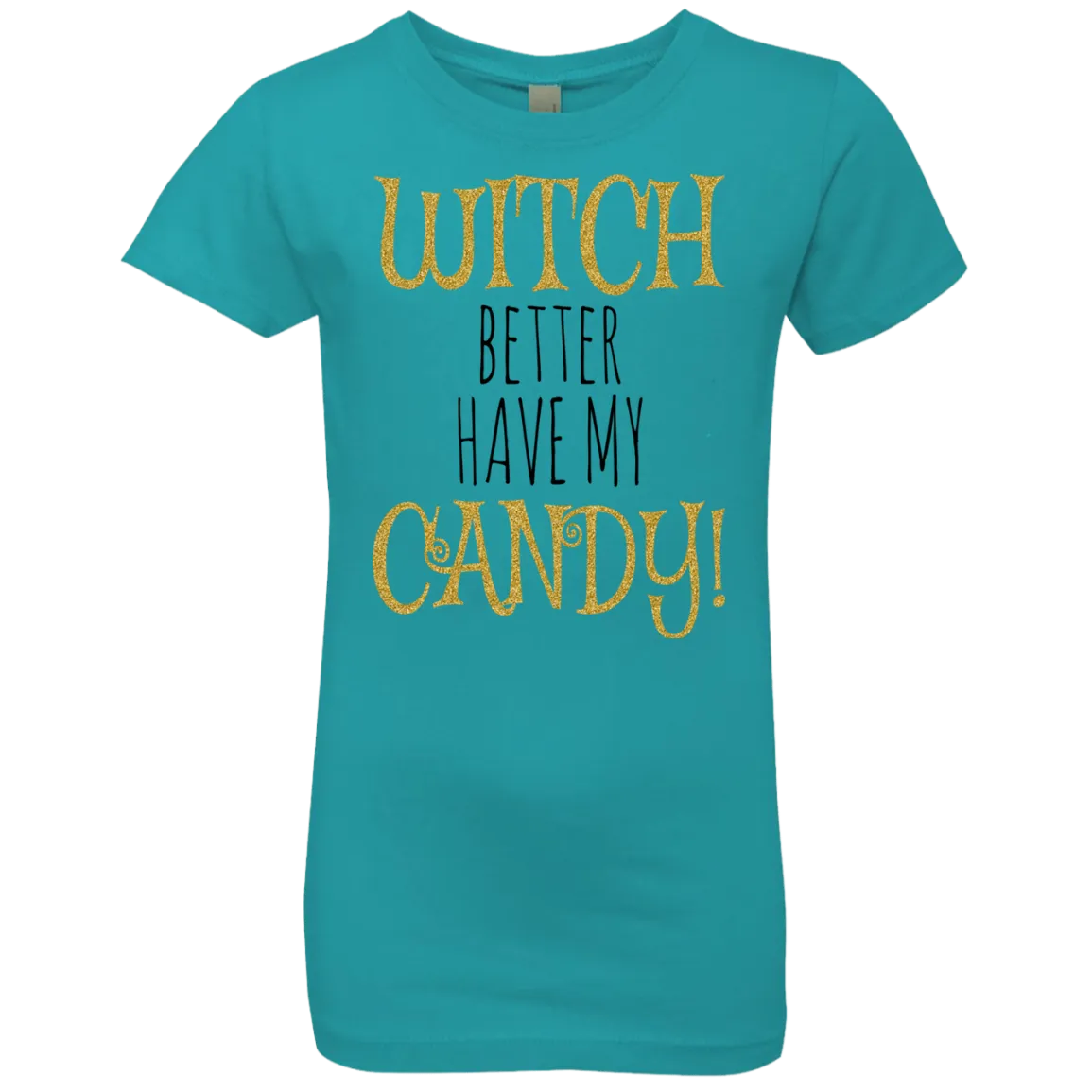 Witch Better Have My Candy T-Shirt Halloween Apparel (Girls)