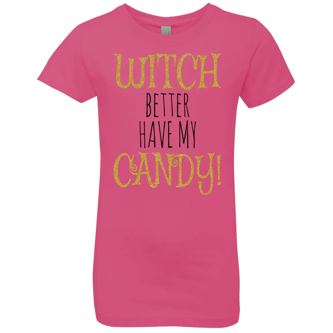 Witch Better Have My Candy T-Shirt Halloween Apparel (Girls)