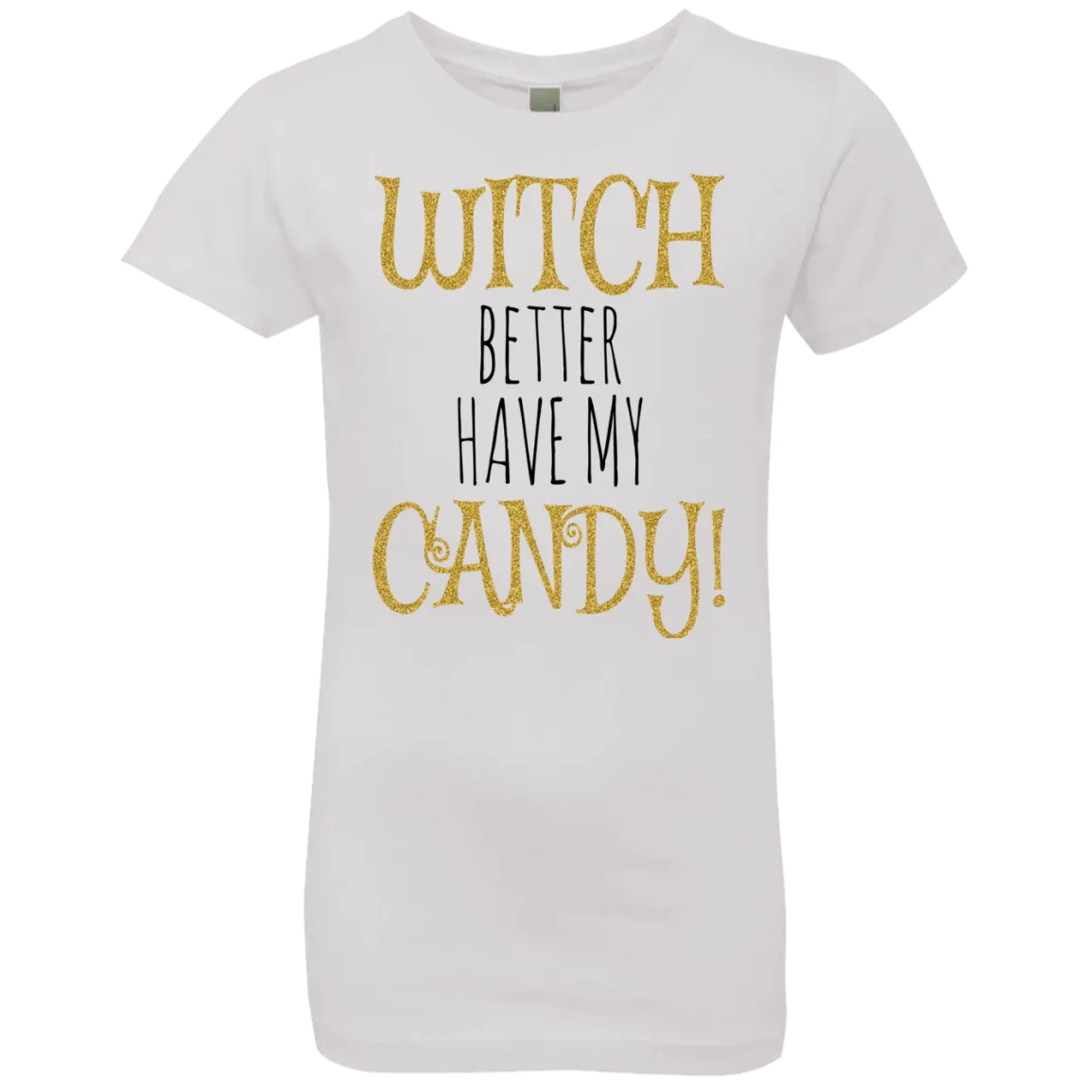 Witch Better Have My Candy T-Shirt Halloween Apparel (Girls)